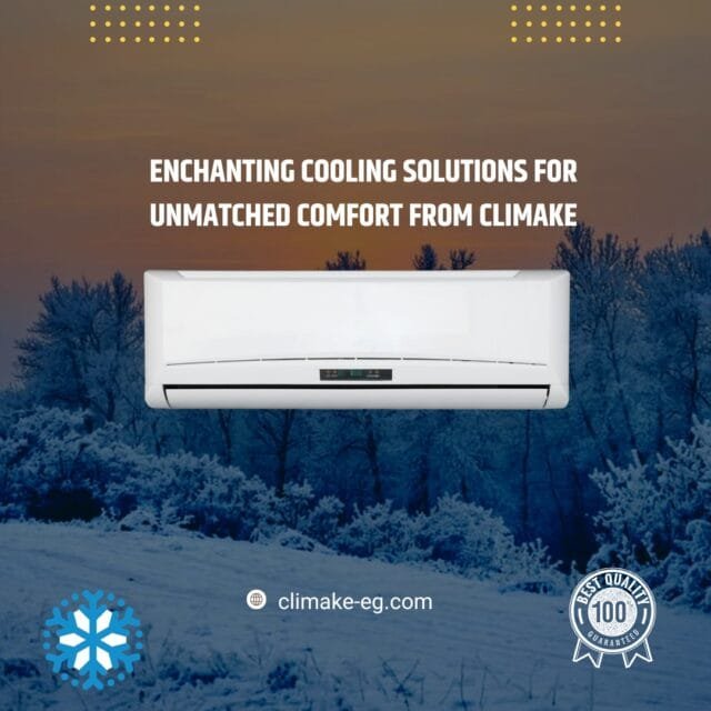 Enchanting Cooling Solutions for Unmatched Comfort from Climake